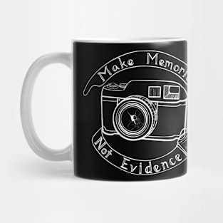 Make Memories, Not Evidence (White Logo) Mug